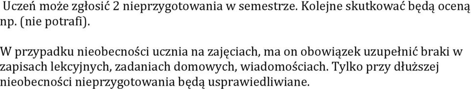 W przypadku nieobecności ucznia na zajęciach, ma on obowiązek uzupełnić