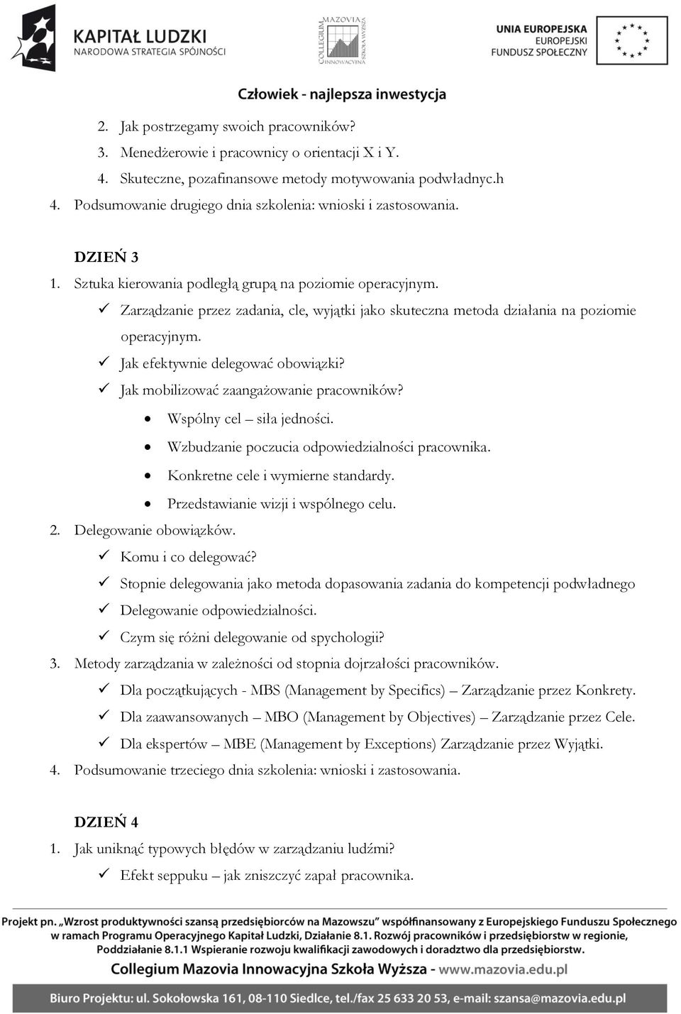 Zarządzanie przez zadania, cle, wyjątki jako skuteczna metoda działania na poziomie operacyjnym. Jak efektywnie delegować obowiązki? Jak mobilizować zaangażowanie pracowników?