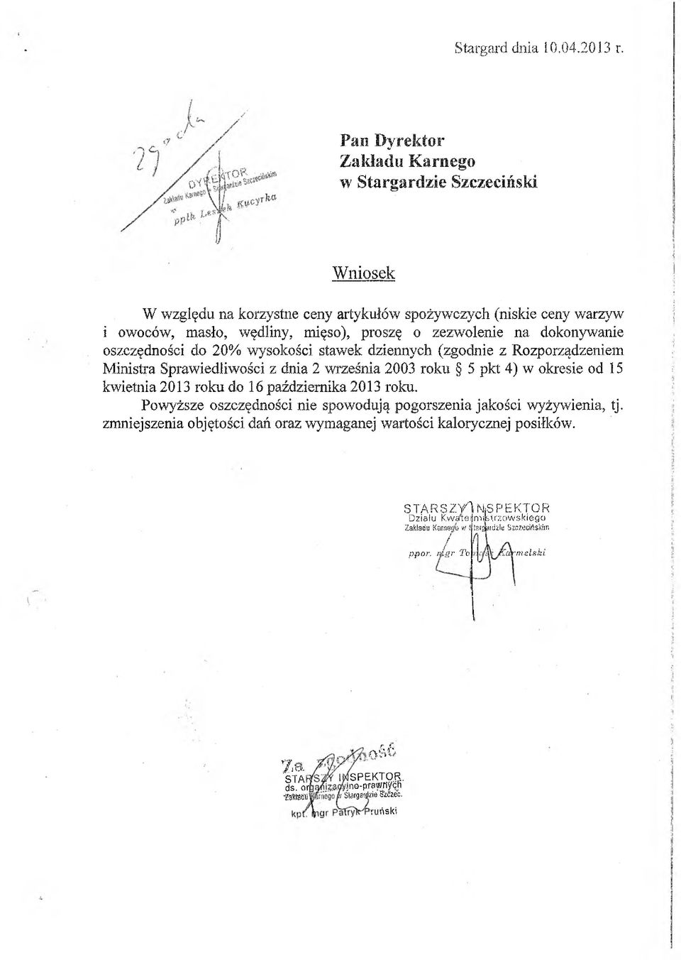 dokonywanie oszczędności do 20% wysokości stawek dziennych (zgodnie z Rozporządzeniem Ministra Sprawiedliwości z dnia 2 września 2003 roku 5 pkt 4) w okresie od 15 kwietnia 2013 roku do 16
