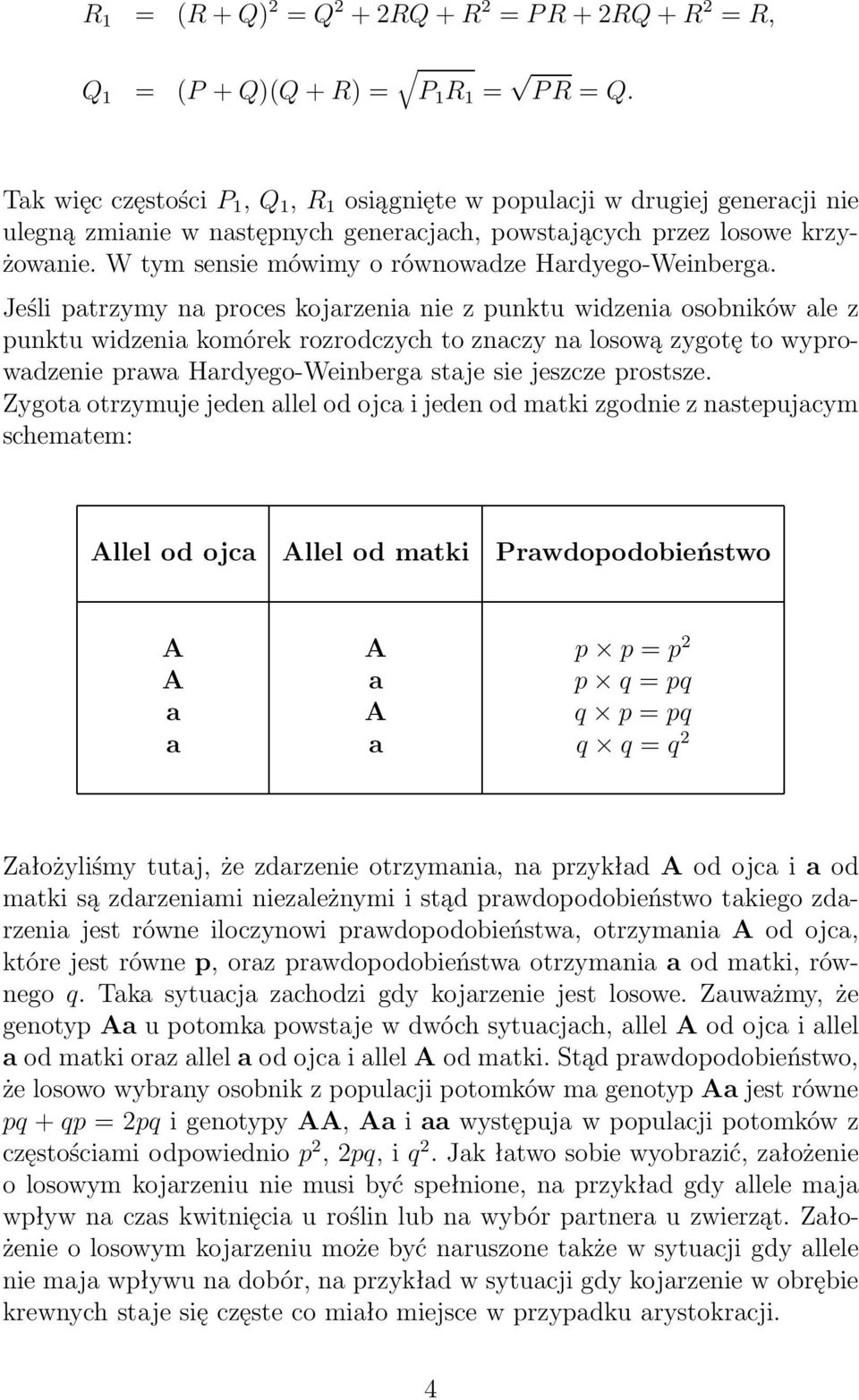 W tym sensie mówimy o równowadze Hardyego-Weinberga.