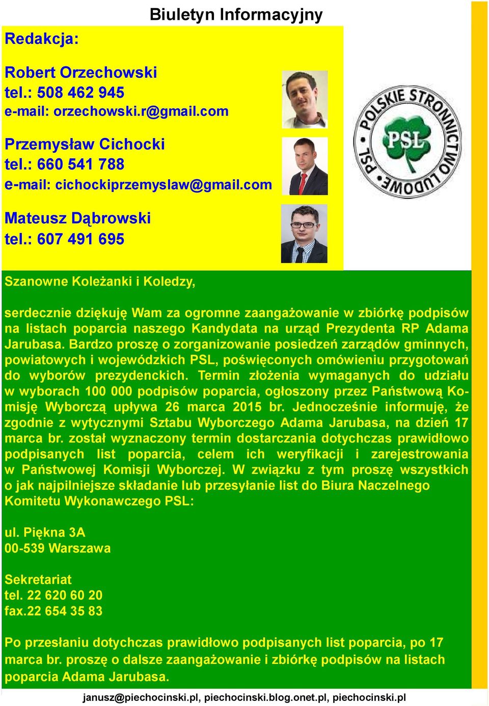 Bardzo proszę o zorganizowanie posiedzeń zarządów gminnych, powiatowych i wojewódzkich PSL, poświęconych omówieniu przygotowań do wyborów prezydenckich.