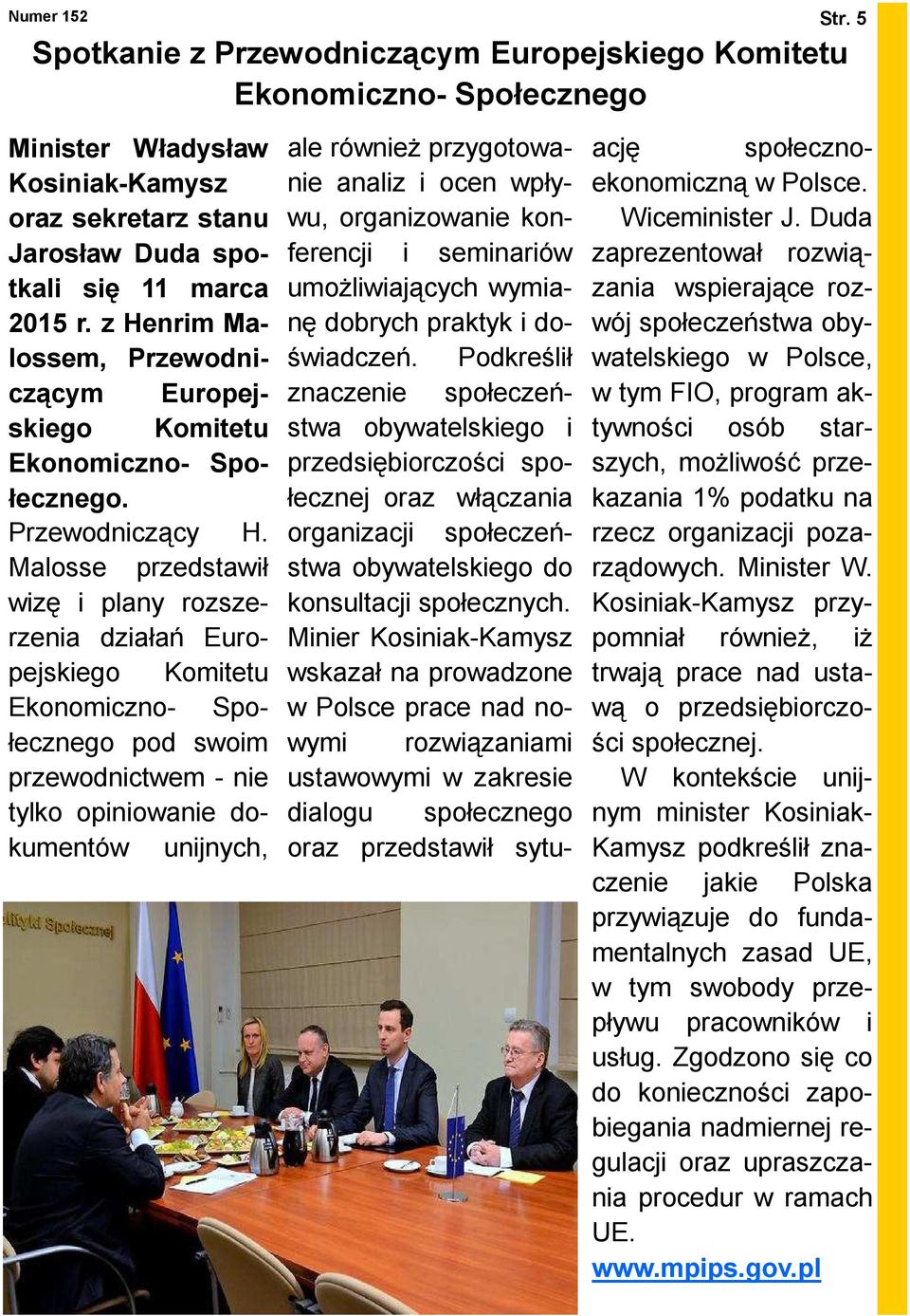 Malosse przedstawił wizę i plany rozszerzenia działań Europejskiego Komitetu Ekonomiczno- Społecznego pod swoim przewodnictwem - nie tylko opiniowanie dokumentów unijnych, ale równieŝ przygotowanie