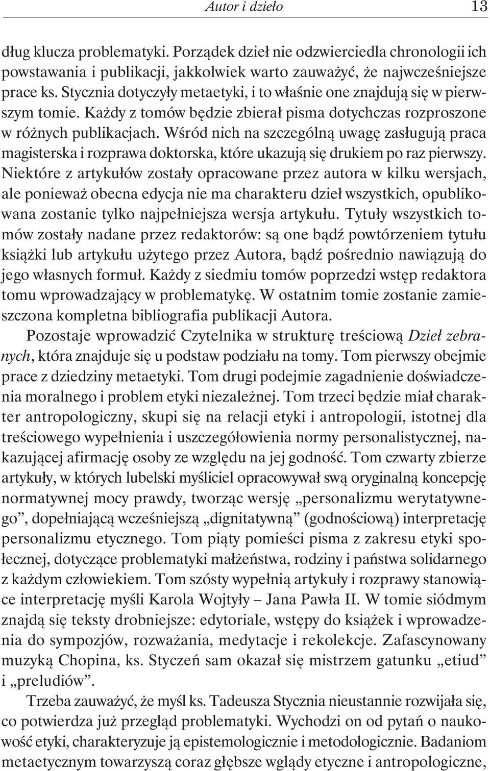 Wśród nich na szczególną uwagę zasługują praca magisterska i rozprawa doktorska, które ukazują się drukiem po raz pierwszy.