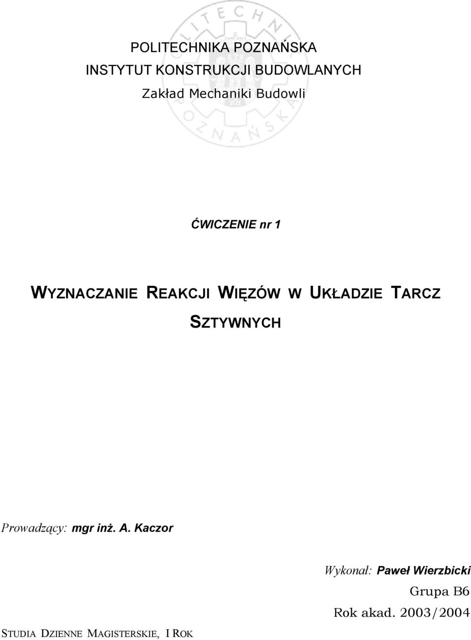 UKŁADZIE TARCZ SZTYWNYCH Prowadzący: mgr inŝ. A.