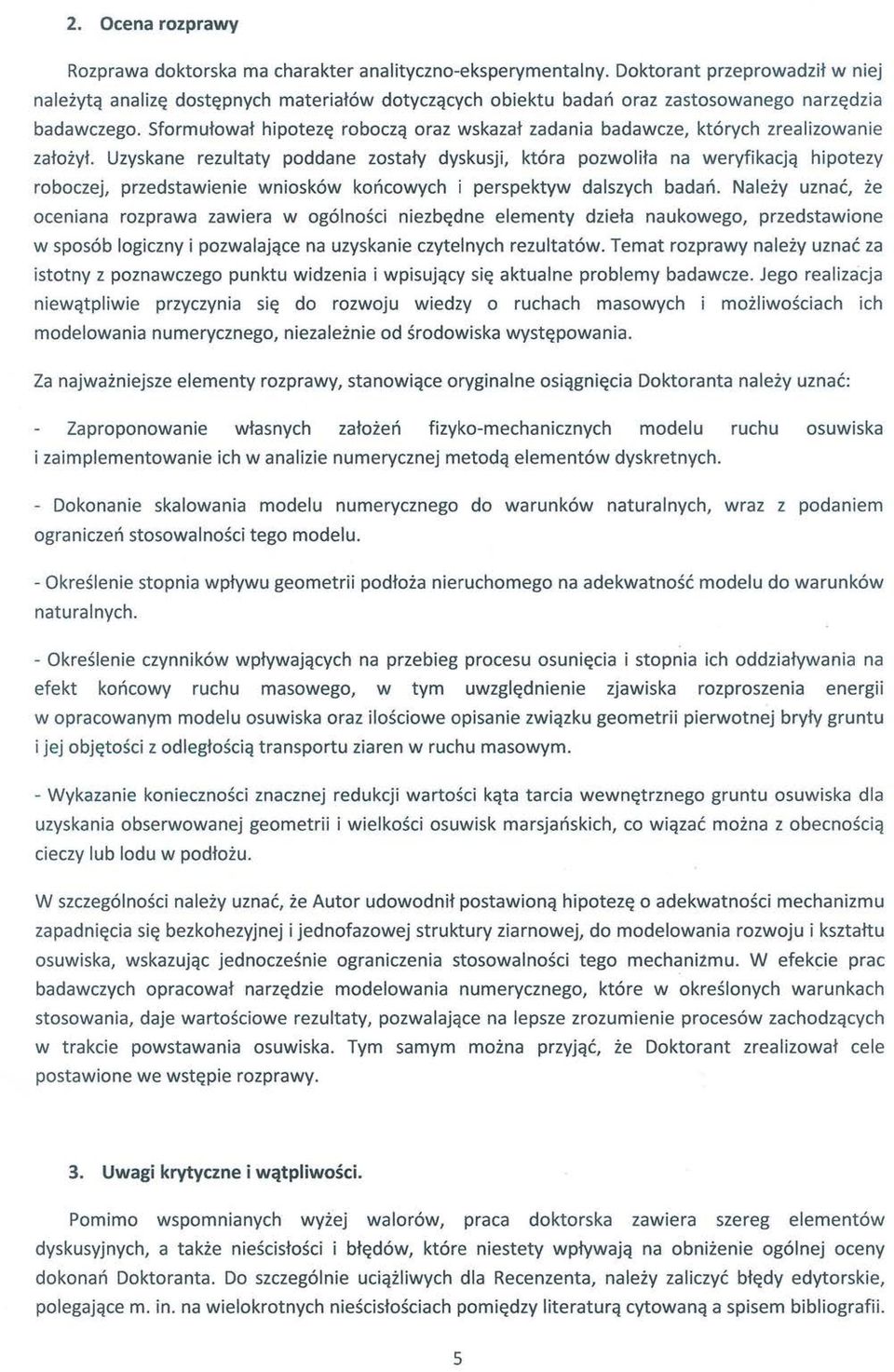 Uzyskane rezultaty poddane zostaty dyskusji, ktora pozwolita na weryfikacjq hipotezy roboczej, przedstawienie wnioskow koncowych i perspektyw dalszych badan.
