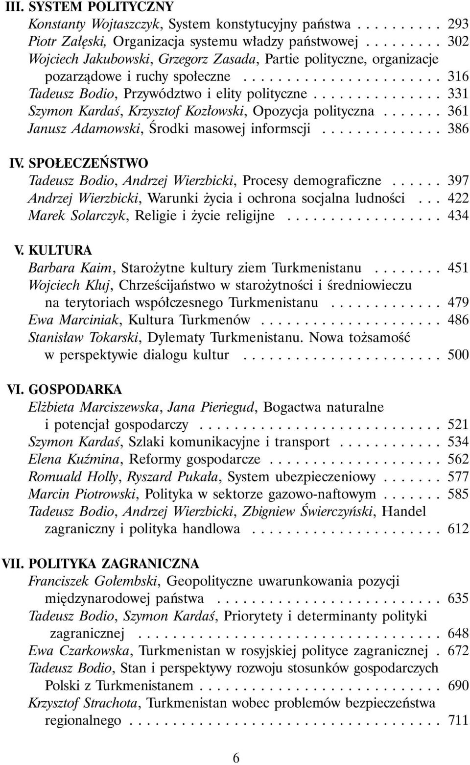 .............. 331 Szymon KardaÊ, Krzysztof Koz owski, Opozycja polityczna....... 361 Janusz Adamowski, Ârodki masowej informscji.............. 386 IV.