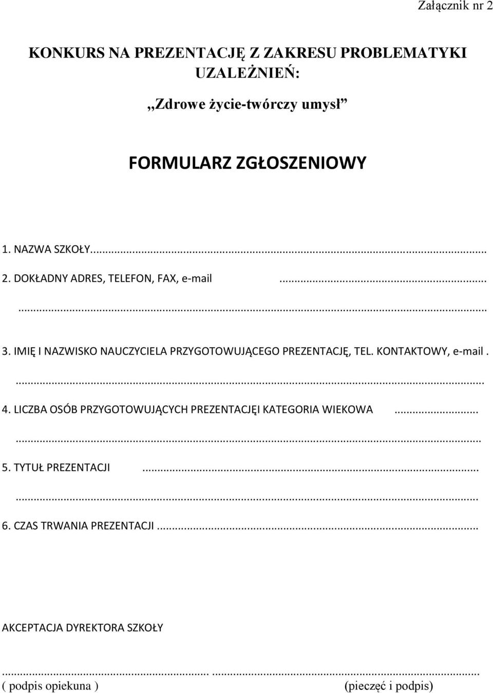 IMIĘ I NAZWISKO NAUCZYCIELA PRZYGOTOWUJĄCEGO PREZENTACJĘ, TEL. KONTAKTOWY, e-mail.... 4.