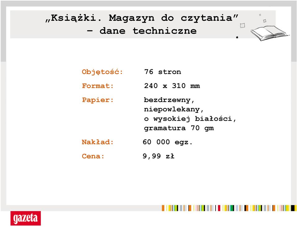 Format: Papier: Nakład: Cena: 76 stron 240 x