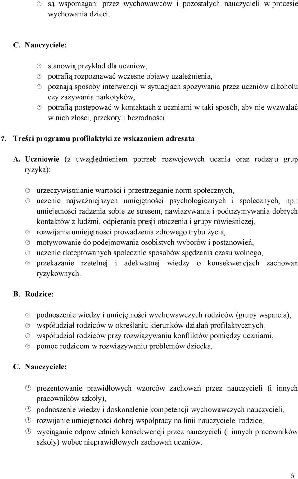 kontktch z ucznimi w tki sposób, by nie wyzwlć w nich złości, przekory i bezrdności. 7. Treści progrmu profilktyki ze wskzniem drest A.
