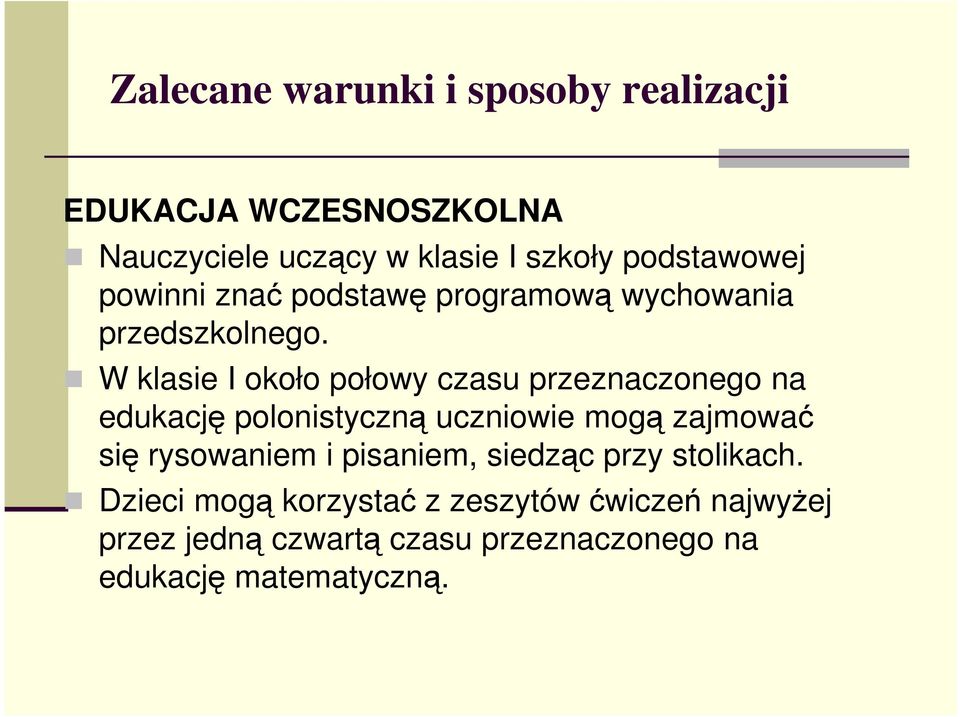 W klasie I około połowy czasu przeznaczonego na edukację polonistyczną uczniowie mogą zajmować się