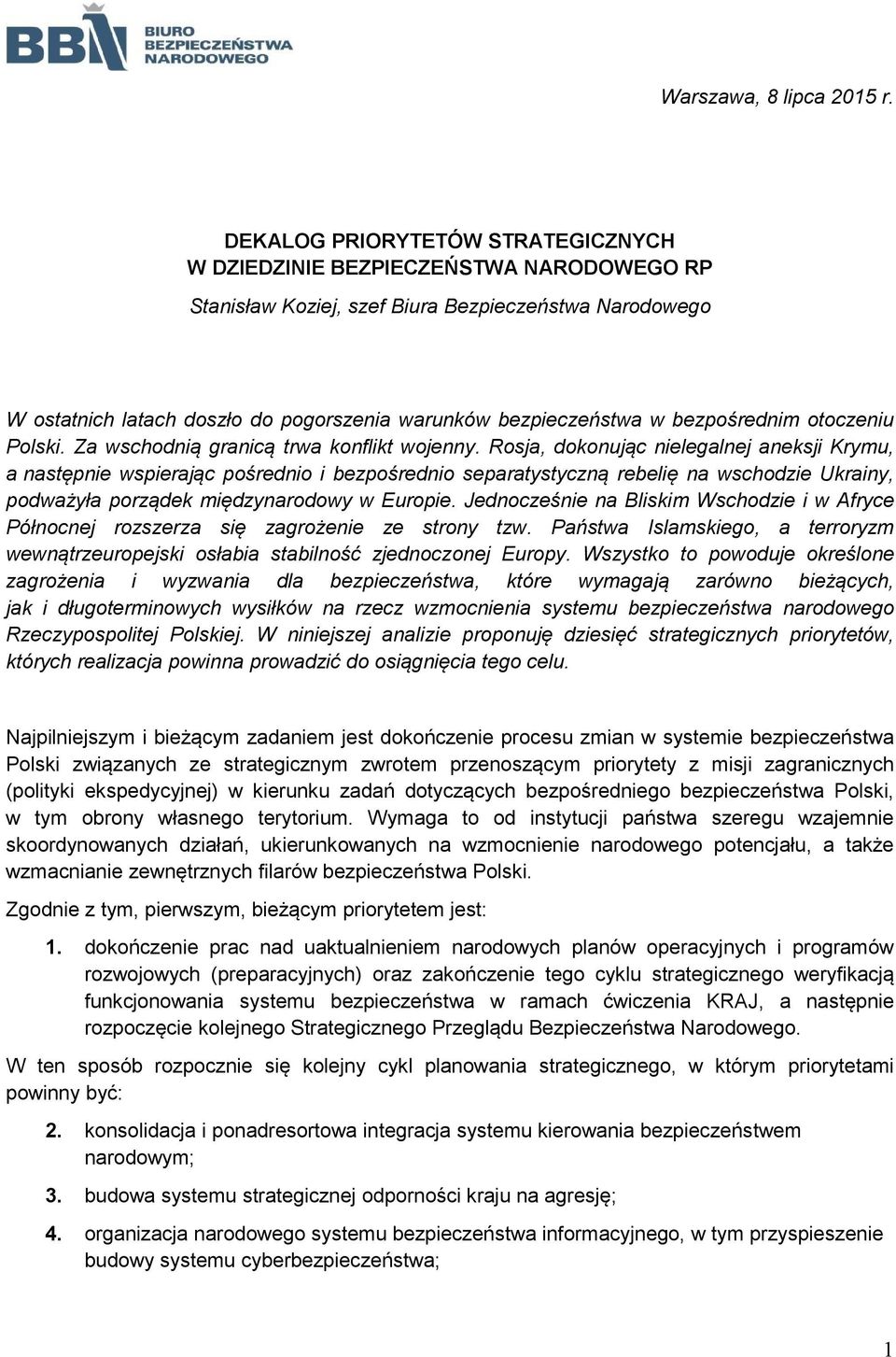 bezpśrednim tczeniu Plski. Za wschdnią granicą trwa knflikt wjenny.