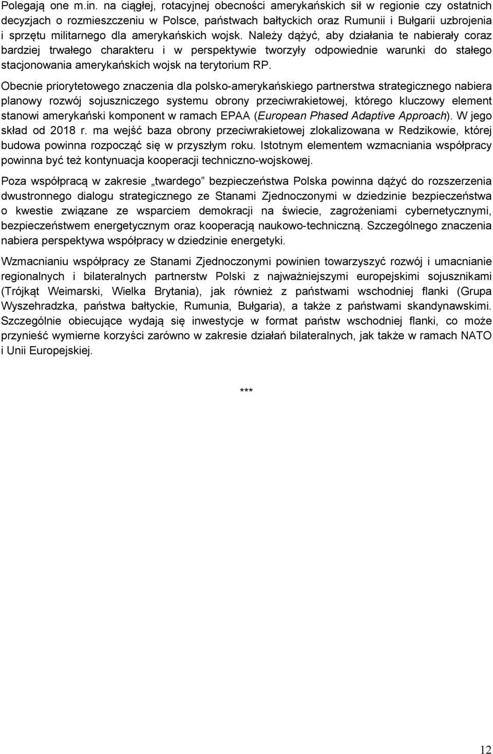 wjsk. Należy dążyć, aby działania te nabierały craz bardziej trwałeg charakteru i w perspektywie twrzyły dpwiednie warunki d stałeg stacjnwania amerykańskich wjsk na terytrium RP.