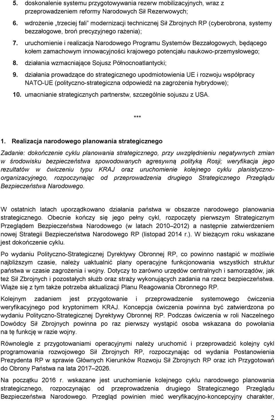 uruchmienie i realizacja Nardweg Prgramu Systemów Bezzałgwych, będąceg kłem zamachwym innwacyjnści krajweg ptencjału naukw-przemysłweg; 8. działania wzmacniające Sjusz Półncnatlantycki; 9.
