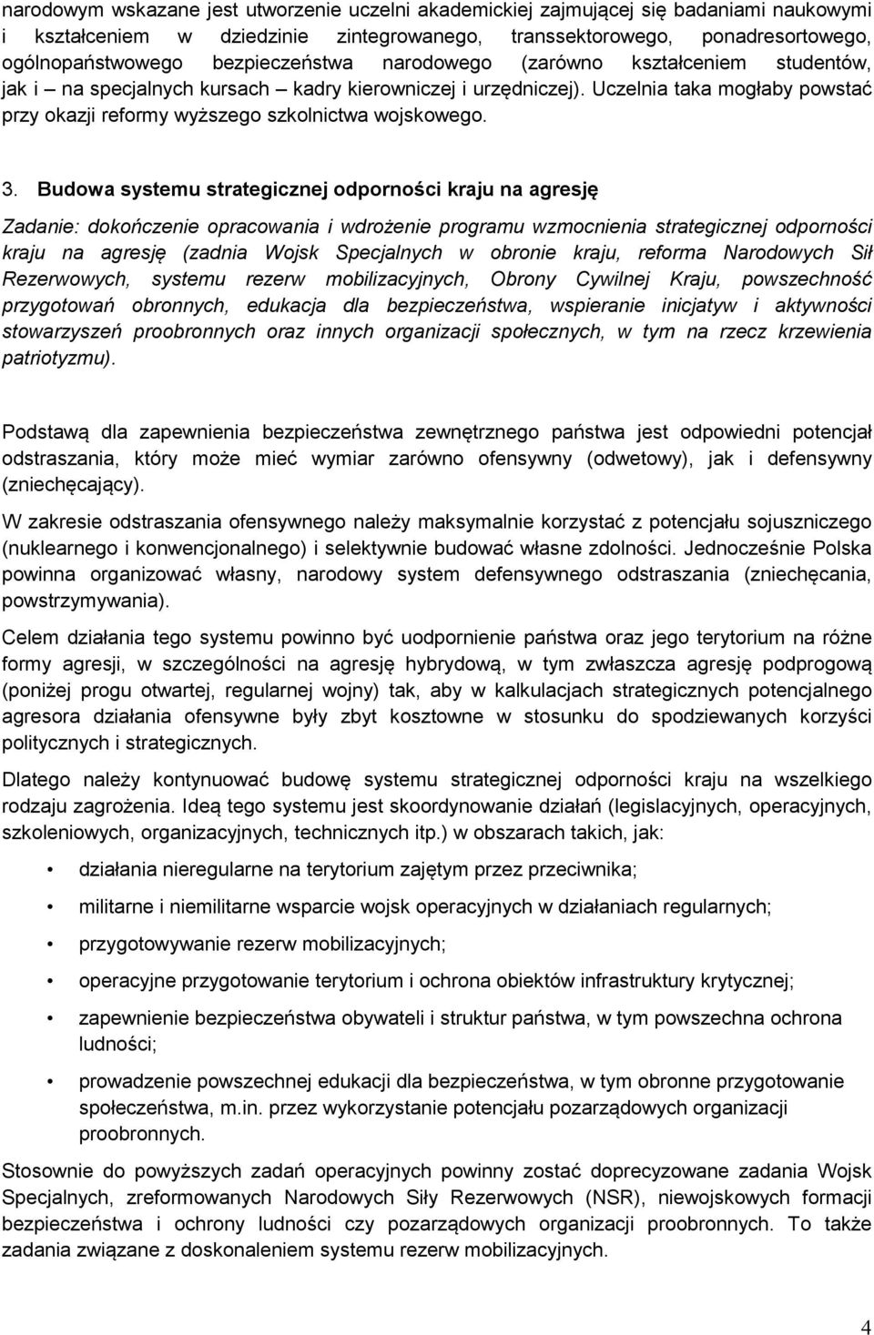 Budwa systemu strategicznej dprnści kraju na agresję Zadanie: dkńczenie pracwania i wdrżenie prgramu wzmcnienia strategicznej dprnści kraju na agresję (zadnia Wjsk Specjalnych w brnie kraju, refrma