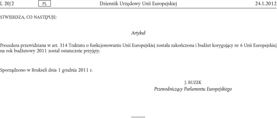 314 Traktatu o funkcjonowaniu Unii Europejskiej została zakończona i budżet korygujący nr 6