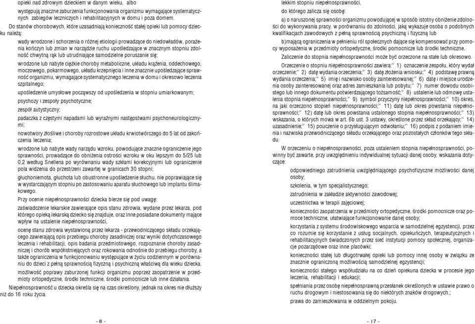 narz¹dzie ruchu upoœledzaj¹ce w znacznym stopniu zdolnoœæ chwytn¹ r¹k lub utrudniaj¹ce samodzielne poruszanie siê; wrodzone lub nabyte ciê kie choroby metaboliczne, uk³adu kr¹ enia, oddechowego,