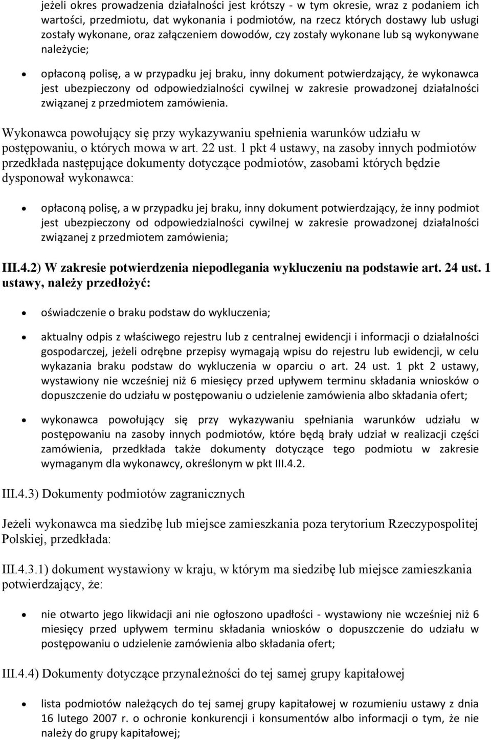 cywilnej w zakresie prowadzonej działalności związanej z przedmiotem zamówienia. Wykonawca powołujący się przy wykazywaniu spełnienia warunków udziału w postępowaniu, o których mowa w art. 22 ust.