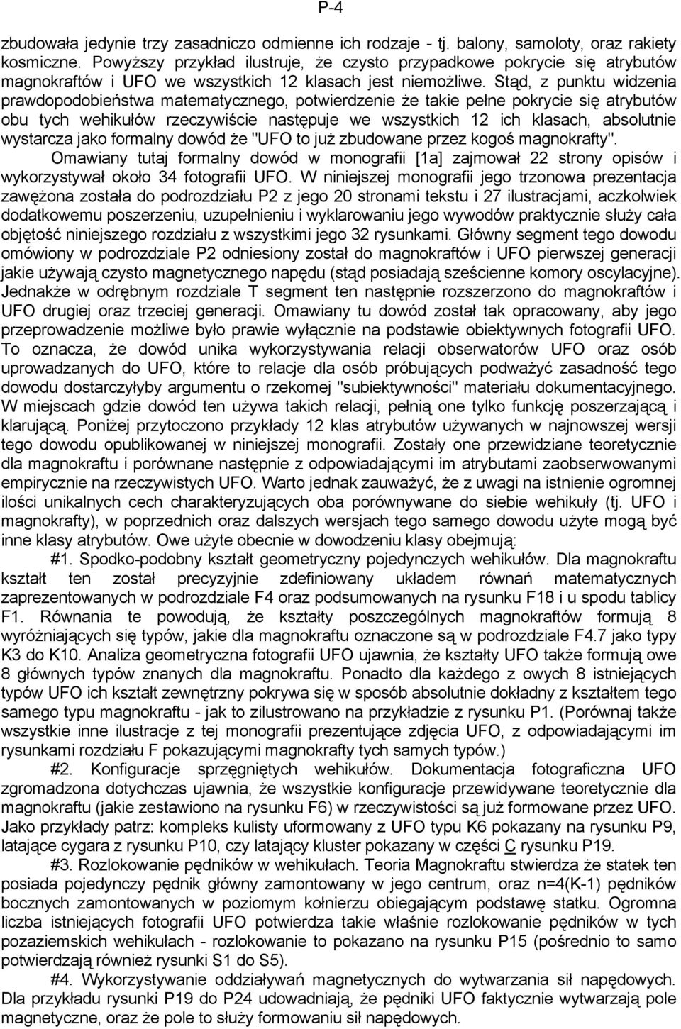 Stąd, z punktu widzenia prawdopodobieństwa matematycznego, potwierdzenie że takie pełne pokrycie się atrybutów obu tych wehikułów rzeczywiście następuje we wszystkich 12 ich klasach, absolutnie