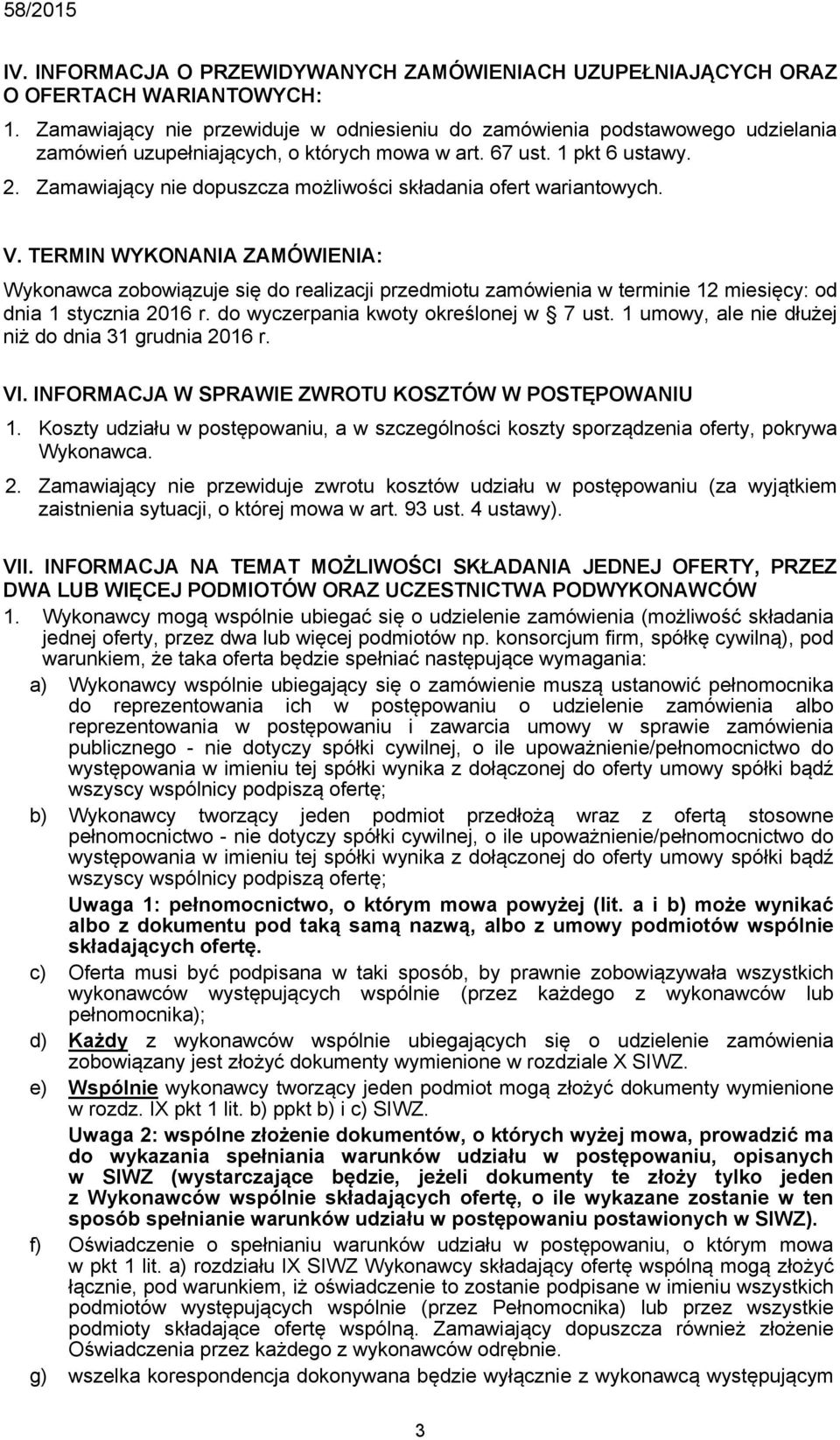 Zamawiający nie dopuszcza możliwości składania ofert wariantowych. V.