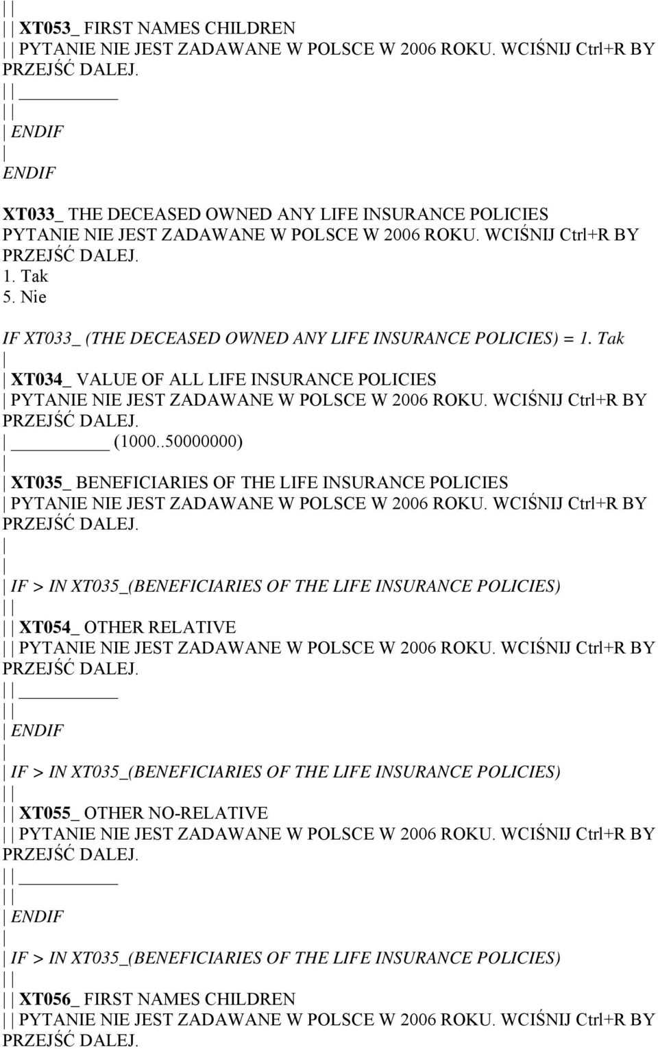 .50000000) XT035_ BENEFICIARIES OF THE LIFE INSURANCE POLICIES IF > IN XT035_(BENEFICIARIES OF THE LIFE INSURANCE POLICIES) XT054_