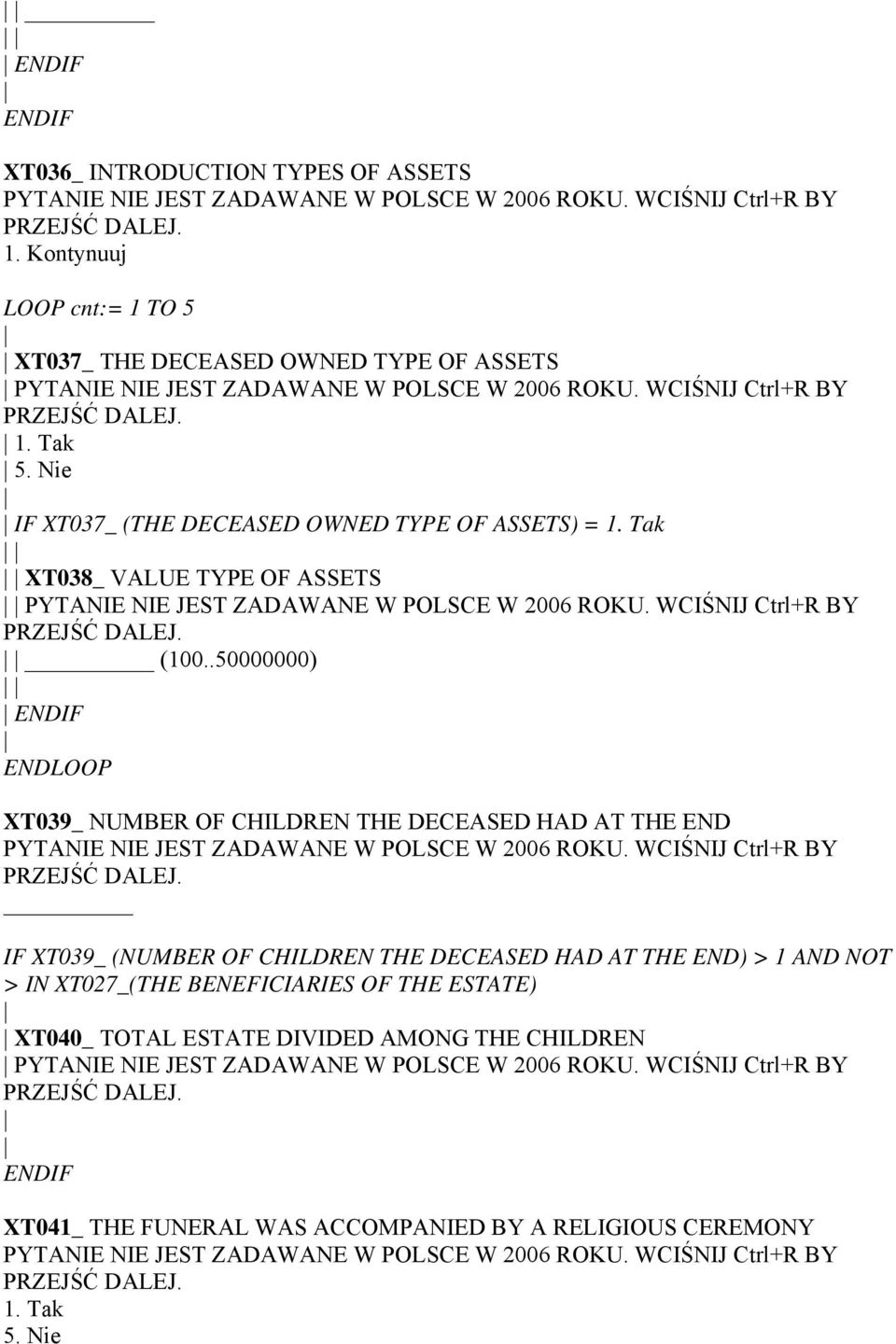 .50000000) ENDLOOP XT039_ NUMBER OF CHILDREN THE DECEASED HAD AT THE END IF XT039_ (NUMBER OF CHILDREN THE DECEASED HAD AT THE