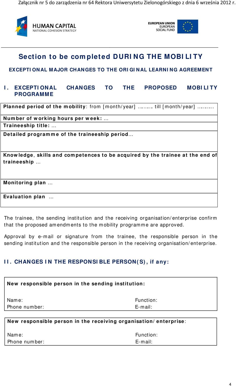 . till [month/year] Number of working hours per week: Traineeship title: Detailed programme of the traineeship period Knowledge, skills and competences to be acquired by the trainee at the end of