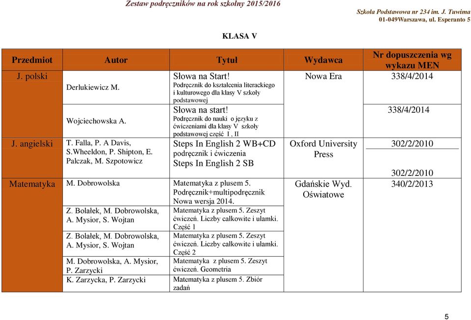 Podręcznik do nauki o języku z ćwiczeniami dla klasy V szkoły podstawowej część I, II Steps In English 2 WB+CD Steps In English 2 SB Matematyka M. Dobrowolska Matematyka z plusem 5.