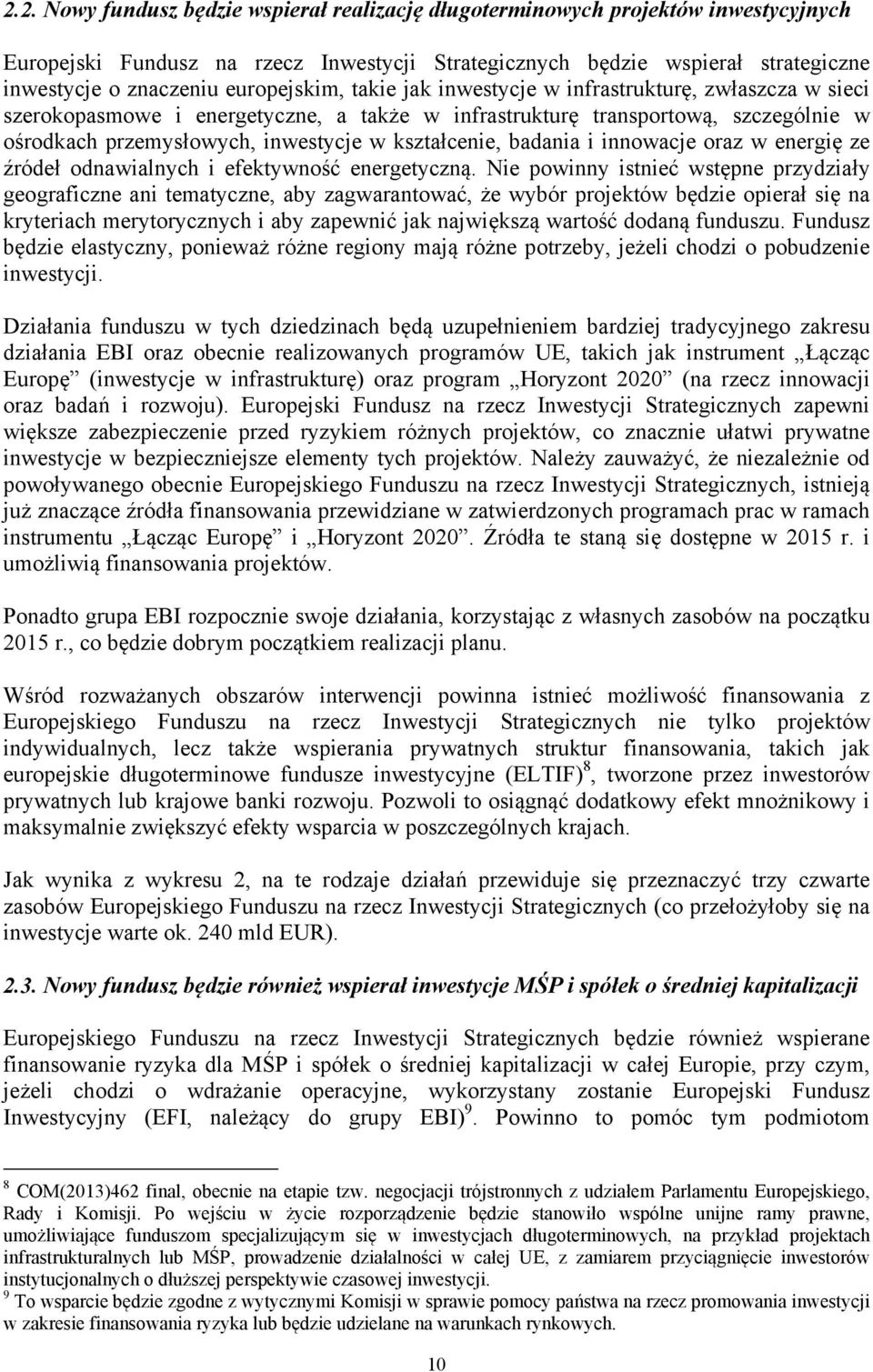 kształcenie, badania i innowacje oraz w energię ze źródeł odnawialnych i efektywność energetyczną.