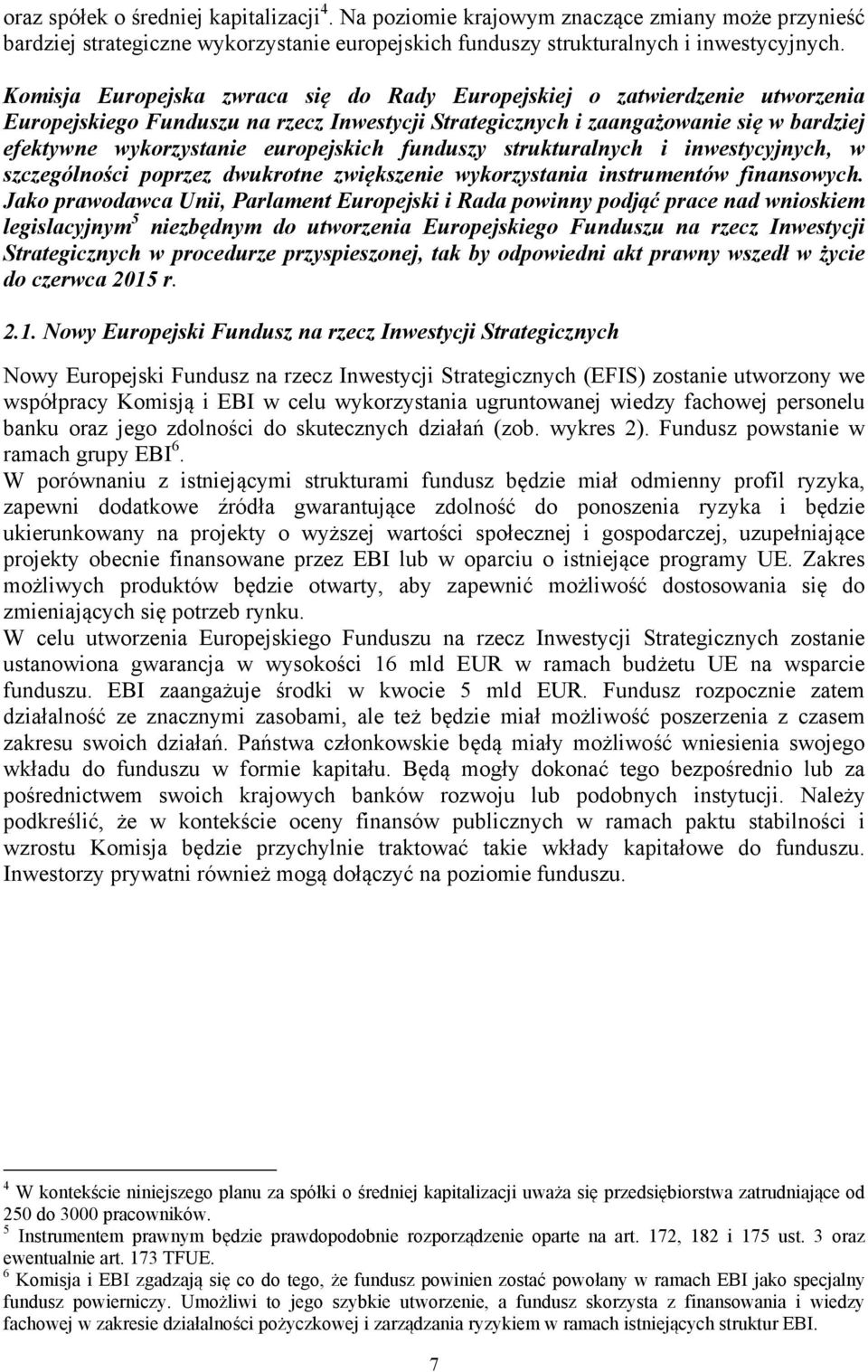 europejskich funduszy strukturalnych i inwestycyjnych, w szczególności poprzez dwukrotne zwiększenie wykorzystania instrumentów finansowych.