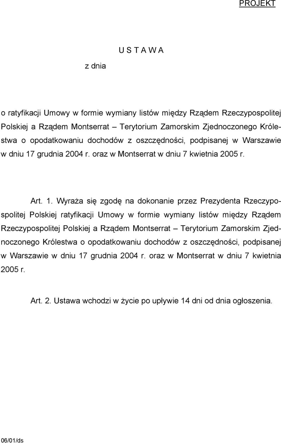 grudnia 2004 r. oraz w Montserrat w dniu 7 kwietnia 2005 r. Art. 1.