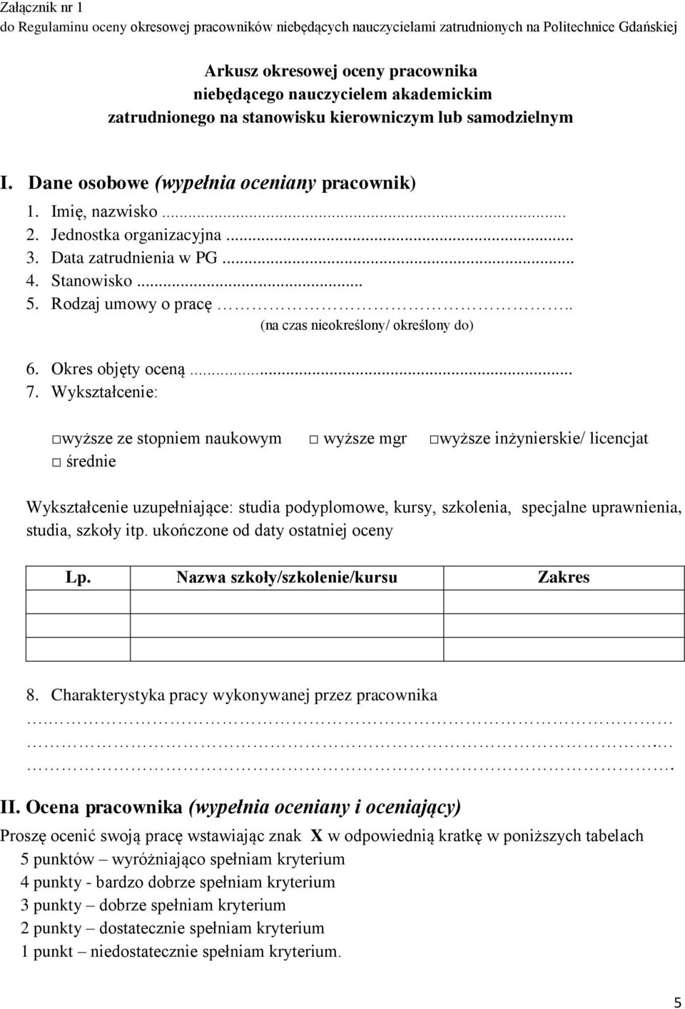 .. 5. Rodzaj umowy o pracę.. (na czas nieokreślony/ określony do) 6. Okres objęty oceną... 7.