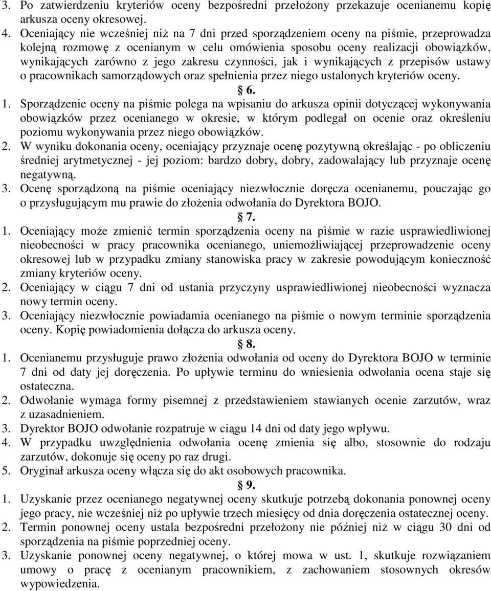 zakresu czynności, jak i wynikających z przepisów ustawy o pracownikach samorządowych oraz spełnienia przez niego ustalonych kryteriów oceny. 6. 1.