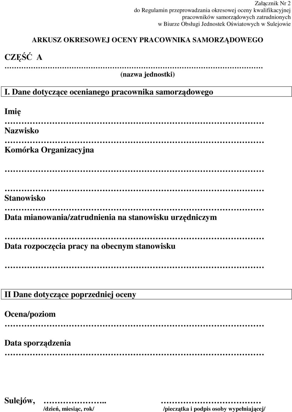 Dane dotyczące ocenianego pracownika samorządowego Imię Nazwisko Komórka Organizacyjna Stanowisko Data mianowania/zatrudnienia na stanowisku