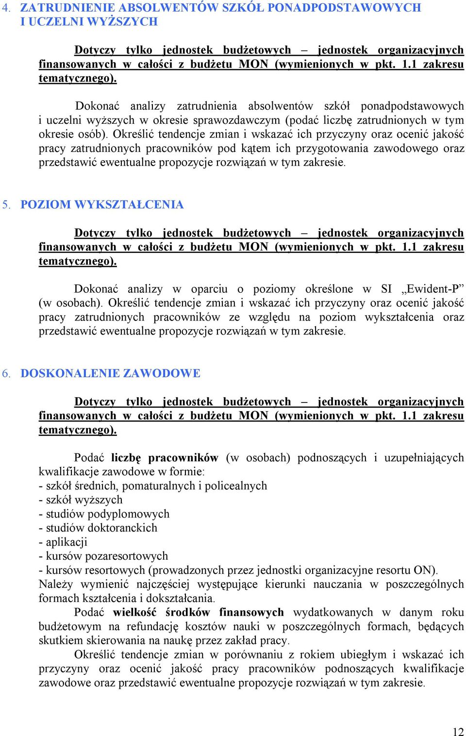 Określić tendencje zmian i wskazać ich przyczyny oraz ocenić jakość pracy zatrudnionych pracowników pod kątem ich przygotowania zawodowego oraz przedstawić ewentualne propozycje rozwiązań w tym