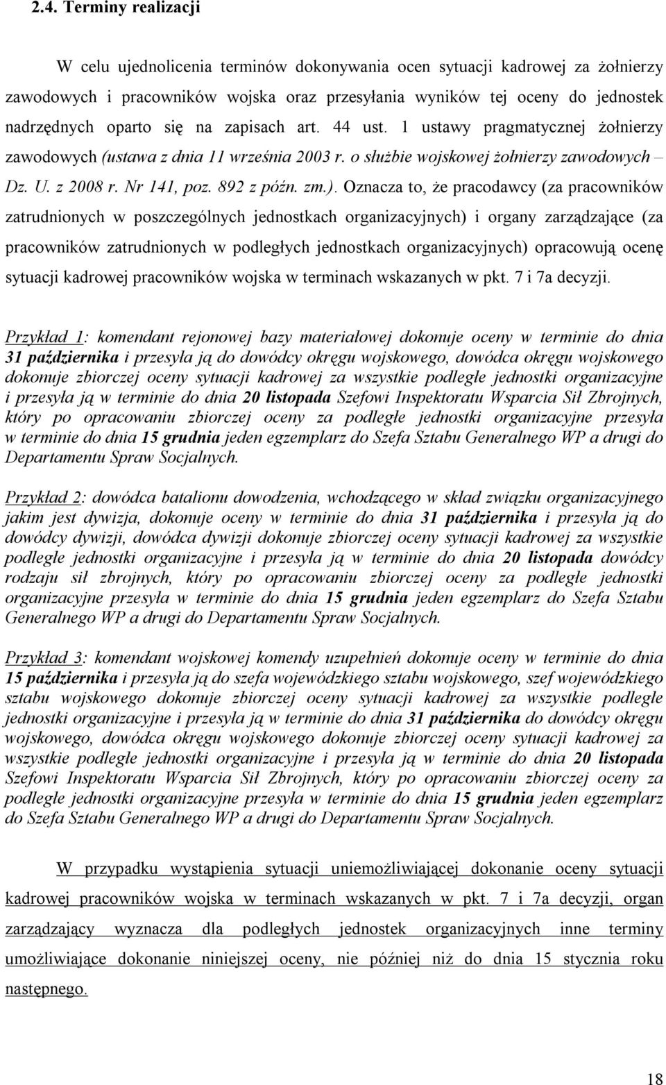 zm.). Oznacza to, że pracodawcy (za pracowników zatrudnionych w poszczególnych jednostkach organizacyjnych) i organy zarządzające (za pracowników zatrudnionych w podległych jednostkach