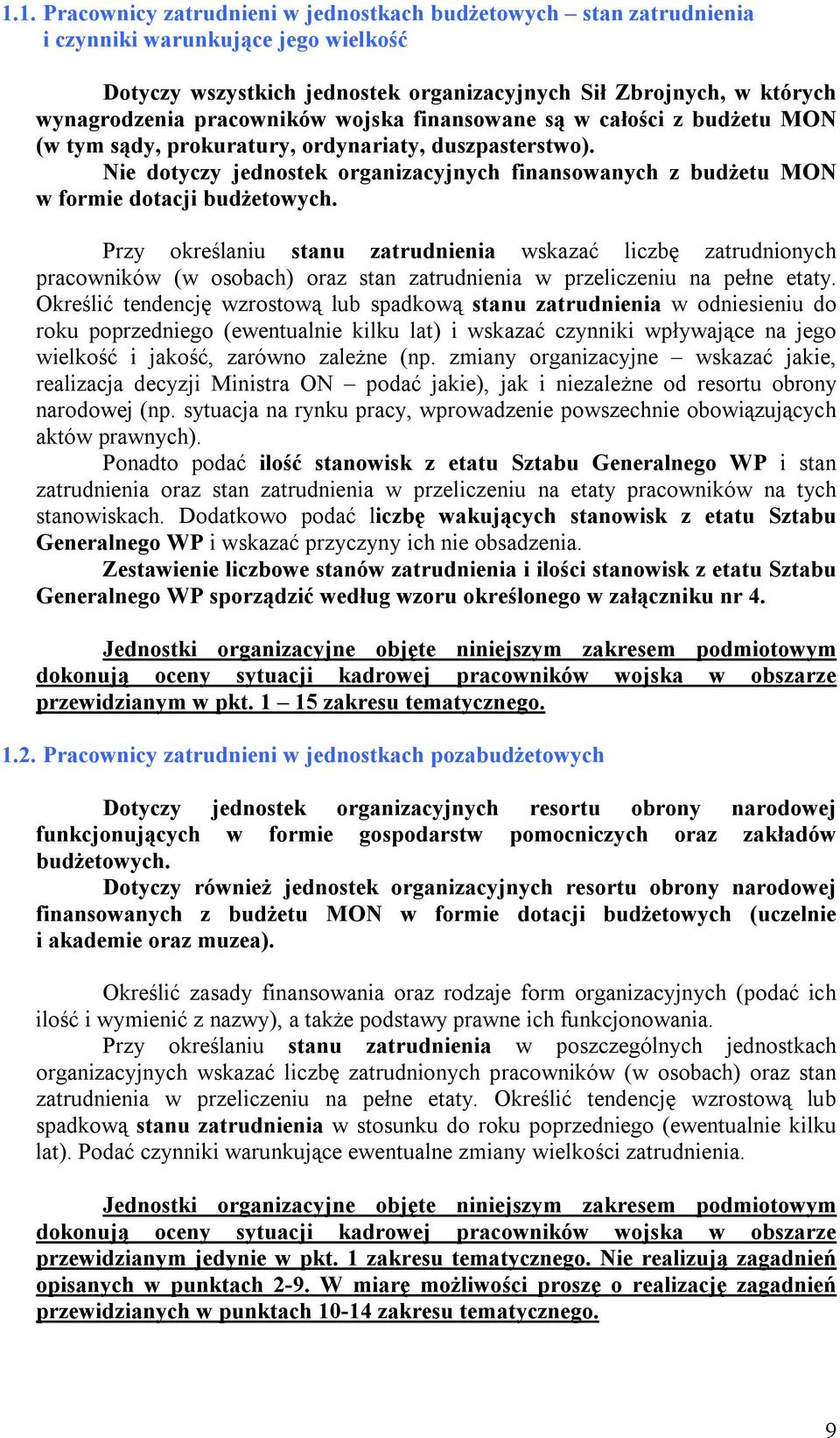 Nie dotyczy jednostek organizacyjnych finansowanych z budżetu MON w formie dotacji budżetowych.