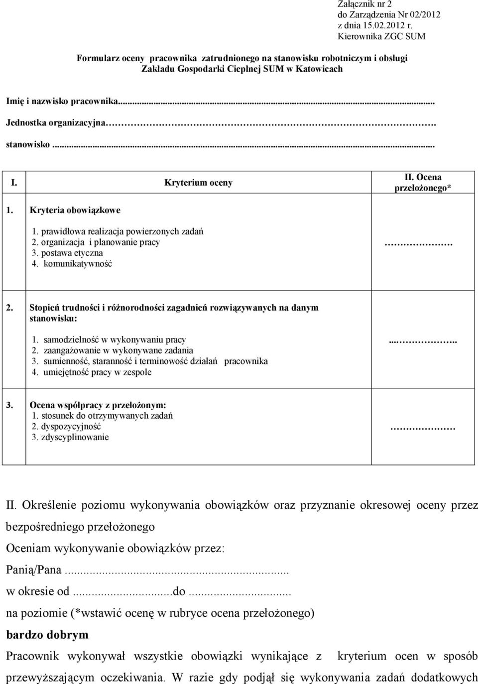 stanowisko... I. Kryterium oceny II. Ocena przełoŝonego* 1. Kryteria obowiązkowe 1. prawidłowa realizacja powierzonych zadań 2.