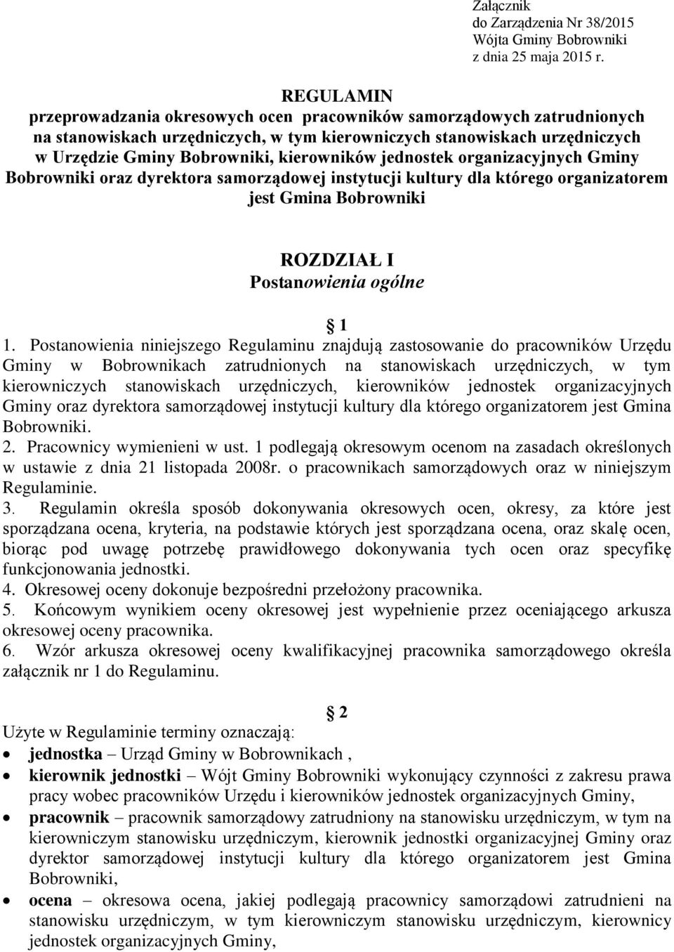 jednostek organizacyjnych Gminy Bobrowniki oraz dyrektora samorządowej instytucji kultury dla którego organizatorem jest Gmina Bobrowniki ROZDZIAŁ I Postanowienia ogólne 1 1.