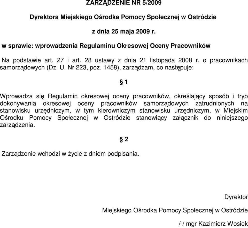 1458), zarządzam, co następuje: 1 Wprowadza się Regulamin okresowej oceny pracowników, określający sposób i tryb dokonywania okresowej oceny pracowników samorządowych zatrudnionych na