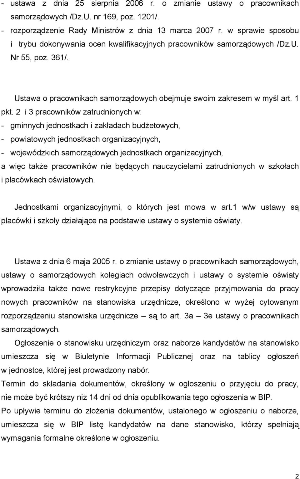 2 i 3 pracowników zatrudnionych w: - gminnych jednostkach i zakładach budżetowych, - powiatowych jednostkach organizacyjnych, - wojewódzkich samorządowych jednostkach organizacyjnych, a więc także