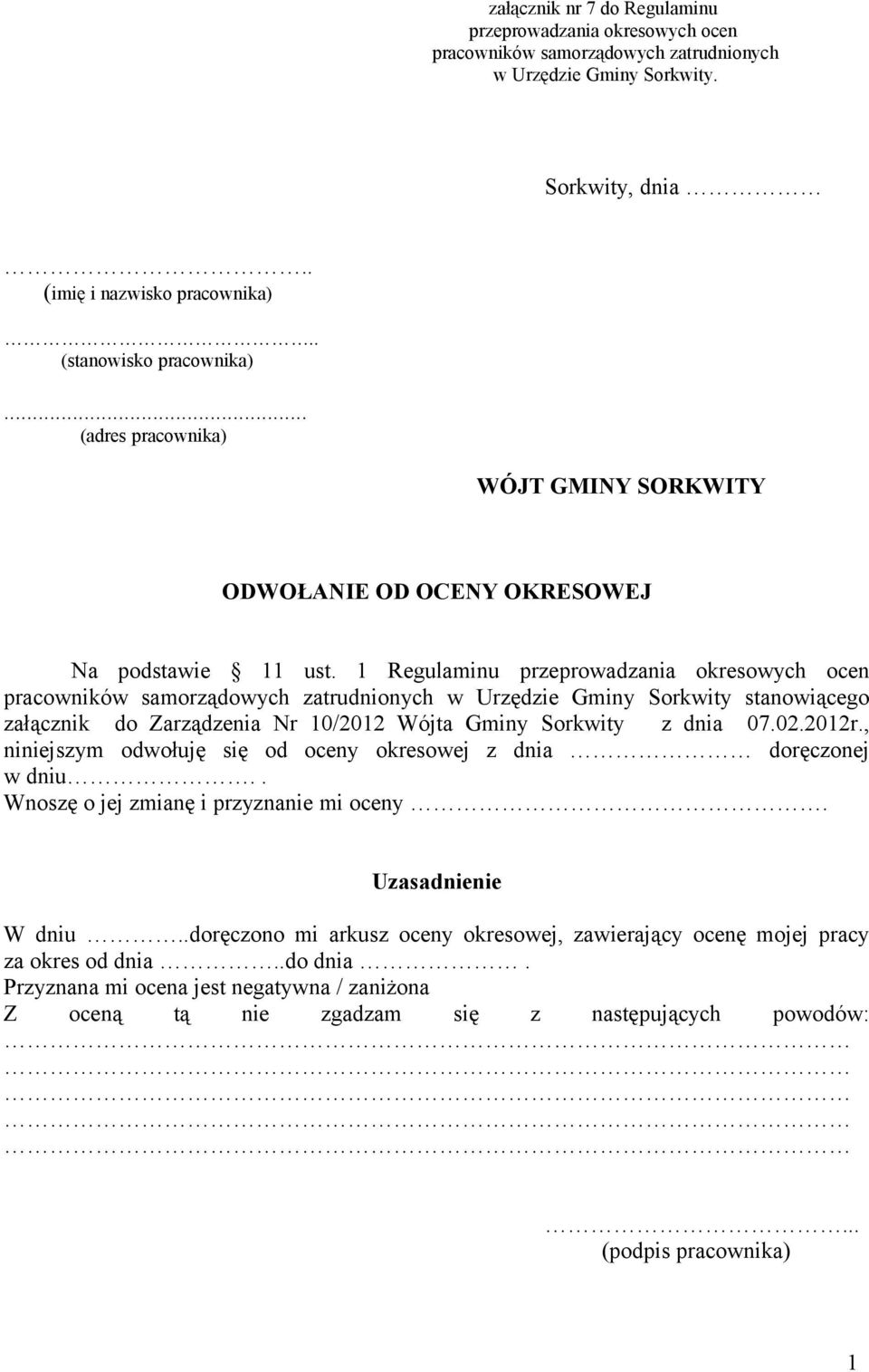 1 Regulaminu przeprowadzania okresowych ocen pracowników samorządowych zatrudnionych w Urzędzie Gminy Sorkwity stanowiącego załącznik do Zarządzenia Nr 10/2012 Wójta Gminy Sorkwity z dnia 07.02.2012r.