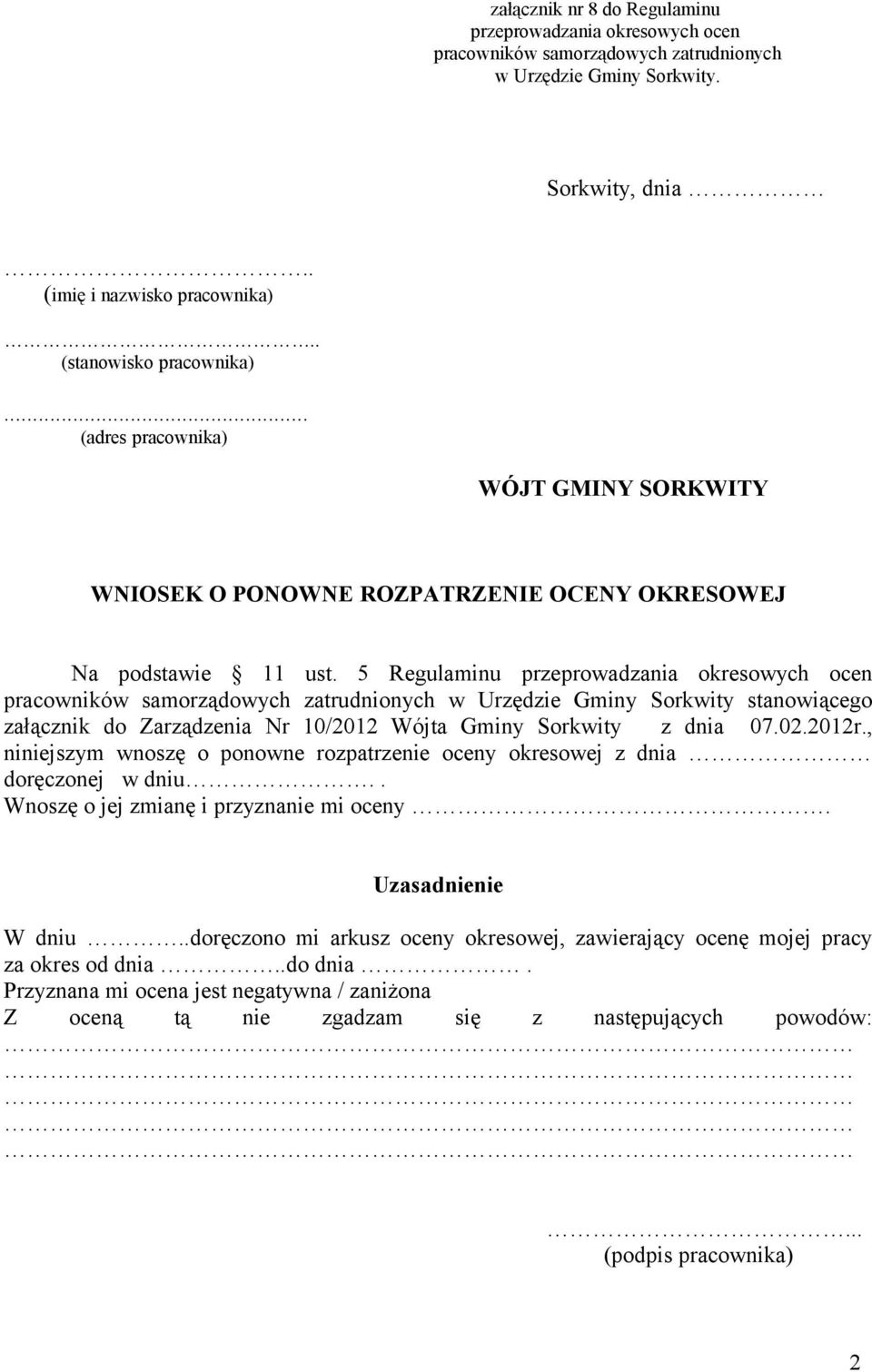 5 Regulaminu przeprowadzania okresowych ocen pracowników samorządowych zatrudnionych w Urzędzie Gminy Sorkwity stanowiącego załącznik do Zarządzenia Nr 10/2012 Wójta Gminy Sorkwity z dnia 07.02.2012r.