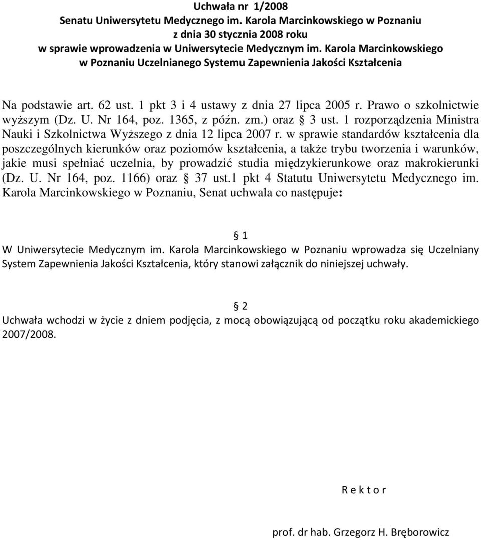 1365, z późn. zm.) oraz 3 ust. 1 rozporządzenia Ministra Nauki i Szkolnictwa Wyższego z dnia 12 lipca 2007 r.
