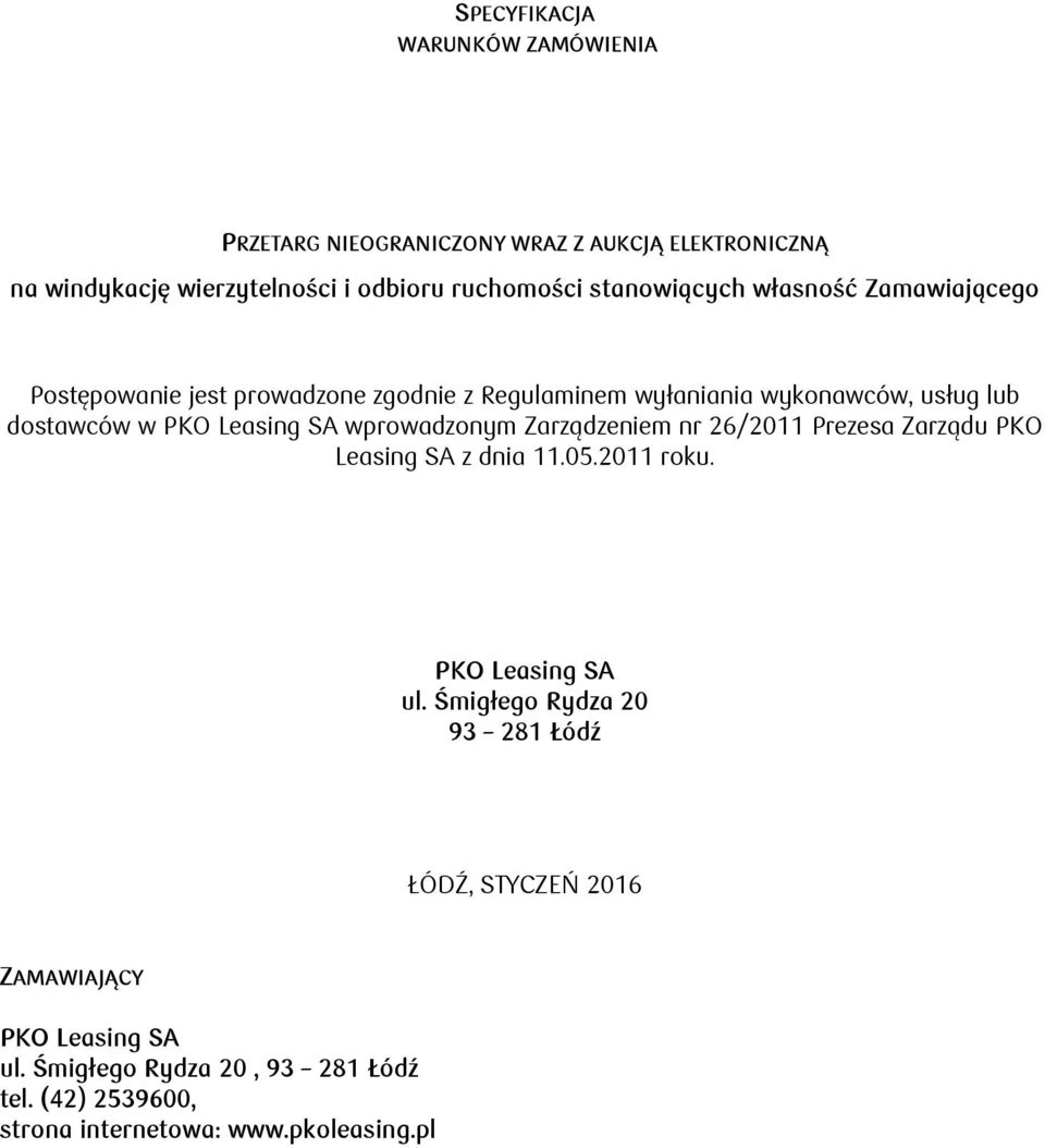 Leasing SA wprowadzonym Zarządzeniem nr 26/2011 Prezesa Zarządu PKO Leasing SA z dnia 11.05.2011 roku. PKO Leasing SA ul.