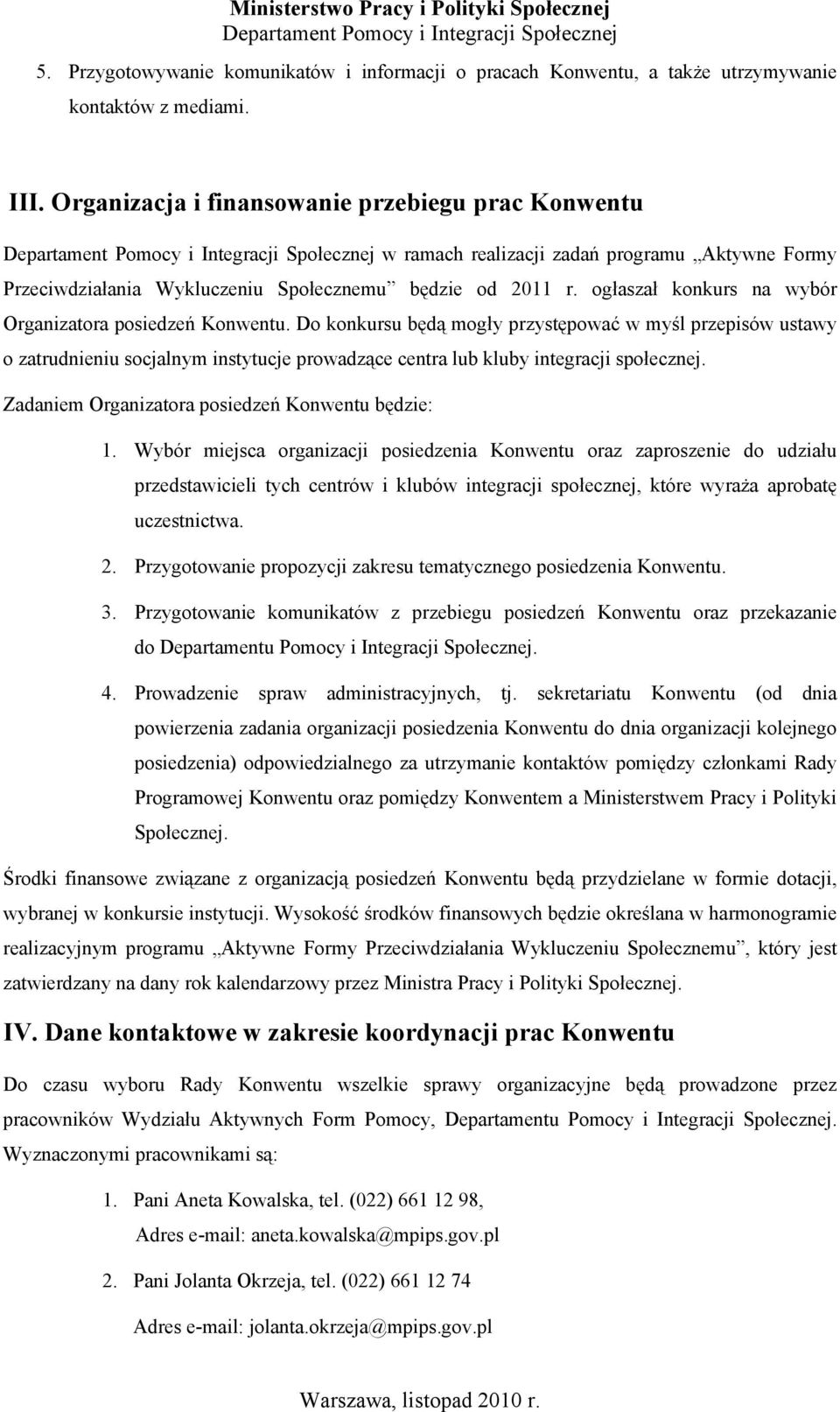 ogłaszał konkurs na wybór Organizatora posiedzeń Konwentu.