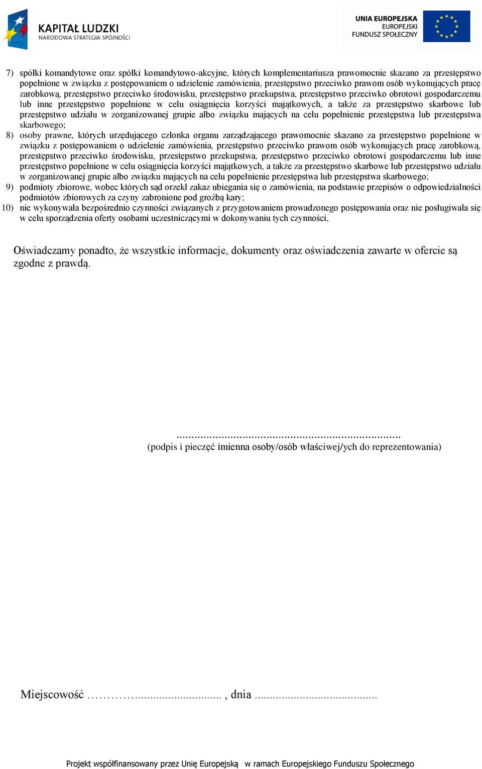 osiągnięcia korzyści majątkowych, a także za przestępstwo skarbowe lub przestępstwo udziału w zorganizowanej grupie albo związku mających na celu popełnienie przestępstwa lub przestępstwa skarbowego;