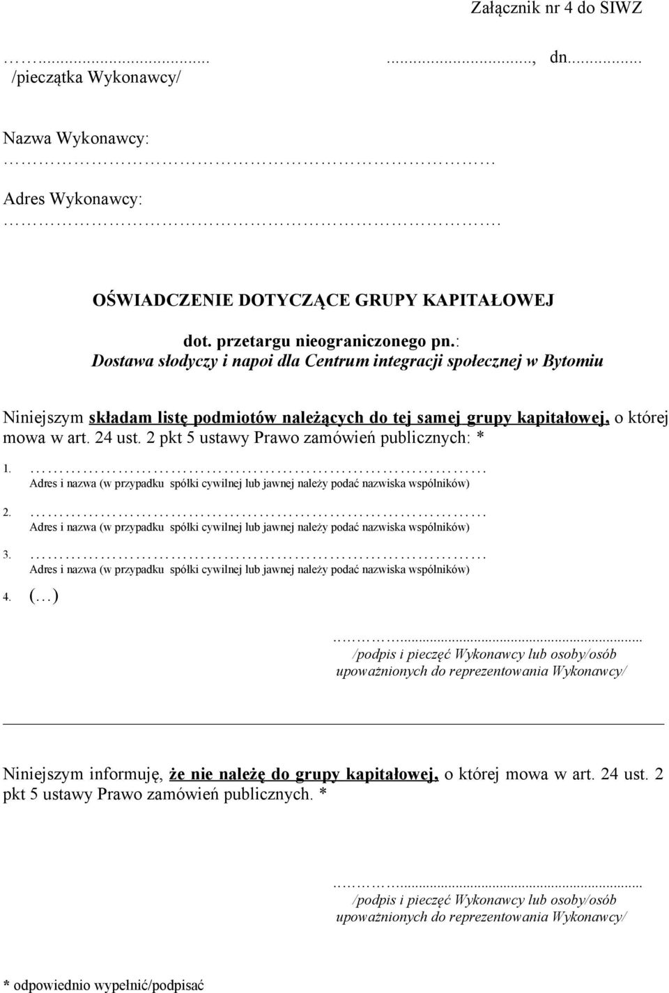 2 pkt 5 ustawy Prawo zamówień publicznych: * 1. Adres i nazwa (w przypadku spółki cywilnej lub jawnej należy podać nazwiska wspólników) 2.