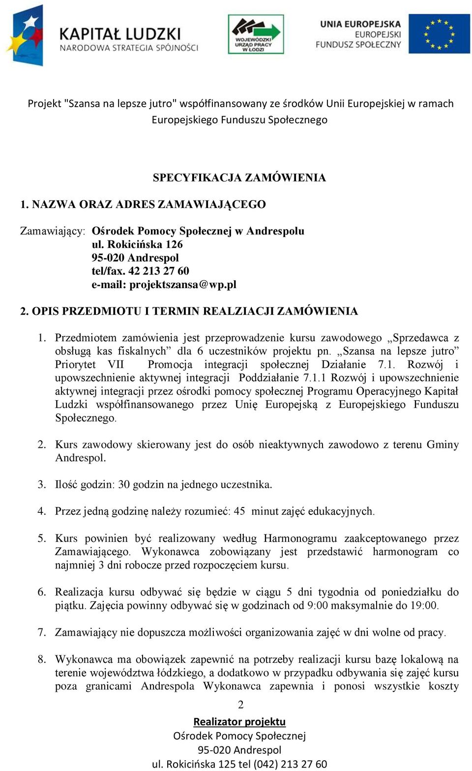 Szansa na lepsze jutro Priorytet VII Promocja integracji społecznej Działanie 7.1.