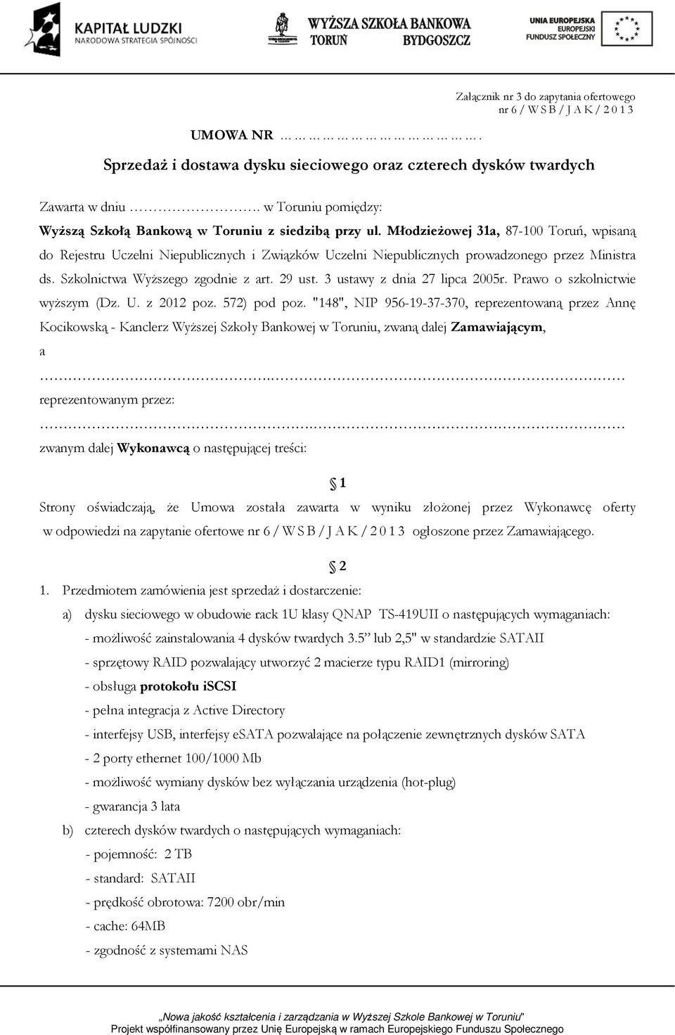 Młodzieżowej 31a, 87-100 Toruń, wpisaną do Rejestru Uczelni Niepublicznych i Związków Uczelni Niepublicznych prowadzonego przez Ministra ds. Szkolnictwa Wyższego zgodnie z art. 29 ust.