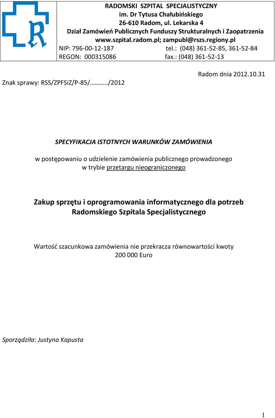 31 SPECYFIKACJA ISTOTNYCH WARUNKÓW ZAMÓWIENIA w postępowaniu o udzielenie zamówienia publicznego prowadzonego w trybie przetargu nieograniczonego Zakup sprzętu i